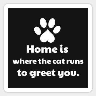 Home is Where The Cat Runs To Greet You Magnet
